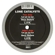 Lone Catalysts - La La La La / Once Before / L.I.F.E.