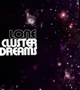 Lone - CLUSTER DREAMS EP