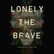 Lonely The Brave - Things Will Matter (lp/Heavyweight+mp3)