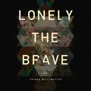 CD - Lonely The Brave - Things Will Matter