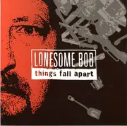 CD - Lonesome Bob - Things Fall Apart