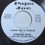 Lonesome Frank (And The Kitchen Band) - I Never Had A Cadillac
