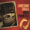 LP - Lonesome Shack - More Primitive