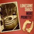 LP - Lonesome Shack - More Primitive - Red Vinyl Limited Edition
