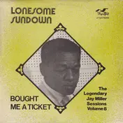 Lonesome Sundown - Bought Me A Ticket
