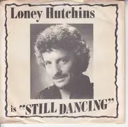 Loney Hutchins - Still Dancing