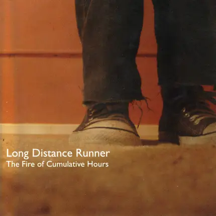 Long Distance Runner - The Fire Of Cumulative Hours