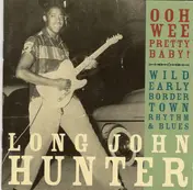 Long John Hunter - Ooh Wee Pretty Baby!