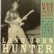 Long John Hunter - Ooh Wee Pretty Baby!
