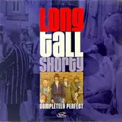 long tall shorty - Completely Perfect