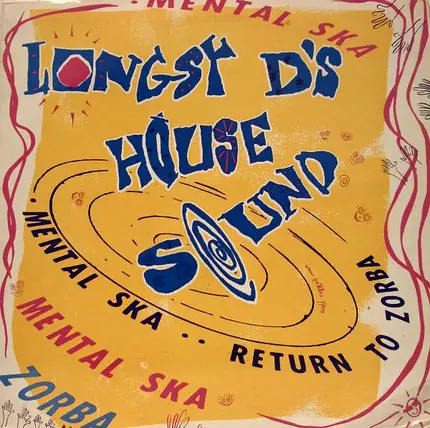 Longsy D's House Sound - Mental Ska / Return To Zorba
