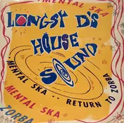 Longsy D's House Sound - Mental Ska / Return To Zorba