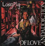 Longpig - Of Love And Addiction