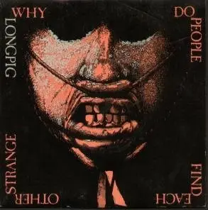 Longpig - Why Do People Find Each Other Strange?