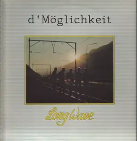 Longwave - D'Möglichkeit