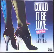 Loni Gamble - Could It Be Love