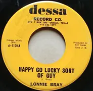 Lonnie Bray - Happy Go Lucky Sort Of Guy