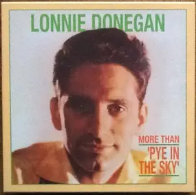 Lonnie Donegan - More Than 'Pye In The Sky'