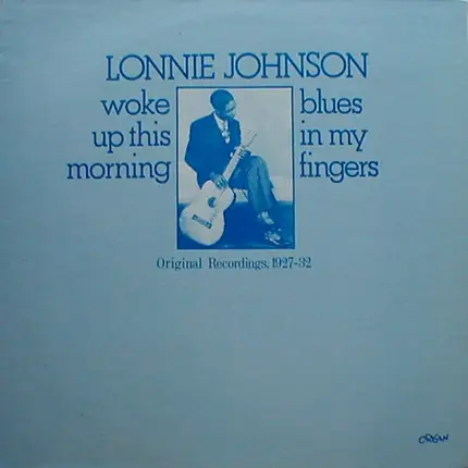 Lonnie Johnson - Woke Up This Morning Blues In My Fingers (Original Recordings 1927-1932)