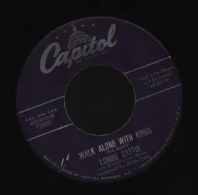 Lonnie Sattin - I Think I Go, I Think I Stay / Walk Along With Kings