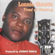 CD - Lonnie Shields - Tired Of Waiting