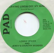 Lonnie Spiker And Jerry's Country Buddies - Crying Linda off My Mind / Don't Worry about Me