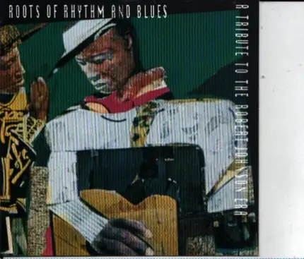 Lonnie Pitchford, Moving Star Hall Singers, Henry Townsend... - Roots Of Rhythm And Blues: A Tribute To The Robert Johnson Era