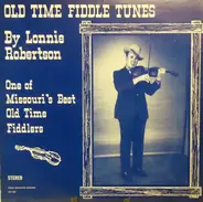 Lonnie Robertson - Old Time Fiddle Tunes By Lonnie Robertson - One Of Missouri's Best Old Time Fiddlers