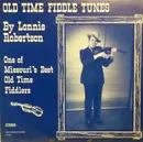 LP - Lonnie Robertson - Old Time Fiddle Tunes By Lonnie Robertson - One Of Missouri's Best Old Time Fiddlers