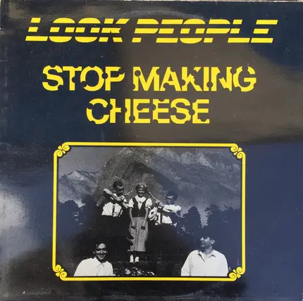 Look People - Stop Making Cheese