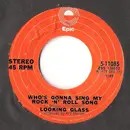 7inch Vinyl Single - Looking Glass - Who's Gonna Sing My Rock 'N' Roll Song
