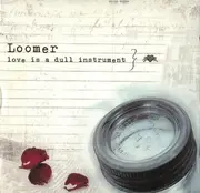CD - Loomer - Love Is A Dull Instrument
