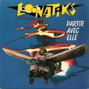Loonatiks - Partir Avec Elle