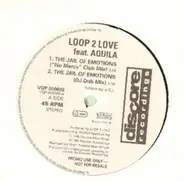 Loop 2 Love feat. Aquila - The Jail Of Emotions