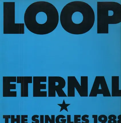 Loop - Eternal (The Singles 1988)