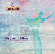 Loop Guru - Wisdom Of The Idiots (Half A History And A History And A Half)