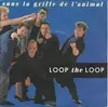 7inch Vinyl Single - Loop The Loop - Sous La Griffe De L'animal