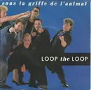 7inch Vinyl Single - Loop The Loop - Sous La Griffe De L'animal
