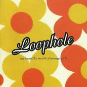 Loophole - The Beautiful World of Teenage Girls