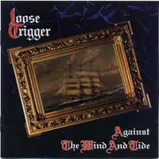 CD - Loose Trigger - Against The Wind And Tide