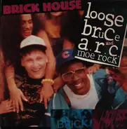 Loose Bruce & A.R.C. Moe Rock - Brick House