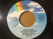 7inch Vinyl Single - Loose Ends - Stay A Little While, Child