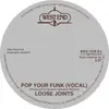 7'' - Loose Joints - Pop Your Funk ( Rsd 2015 Release)