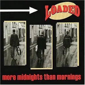 Loaded - More Midnights Than Mornings