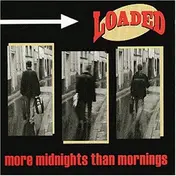 LOADED - More Midnights Than Mornings