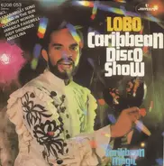 Lobo - Caribbean Disco Show