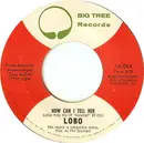 7inch Vinyl Single - Lobo - How Can I Tell Her / Hope You're Proud Of Me Girl