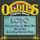 7inch Vinyl Single - Lobo - I'd Love You To Want Me / Me & You & A Dog Named Boo