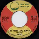 7inch Vinyl Single - Lobo - She Didn't Do Magic