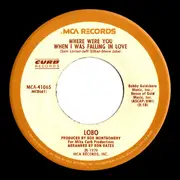 7inch Vinyl Single - Lobo - Where Were You When I Was Falling In Love